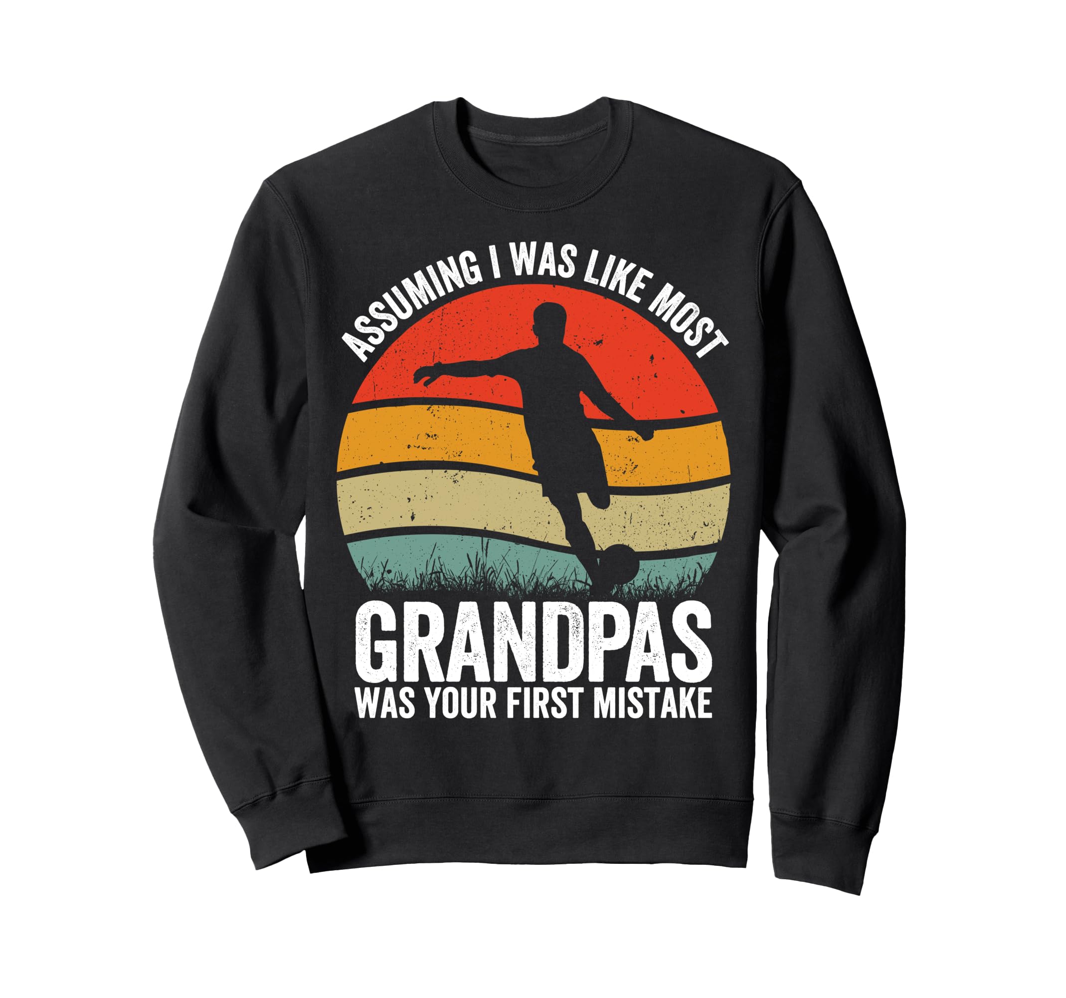 Football Grandpa Assuming Was Your Sweatshirt - Trendy Graphic Unisex