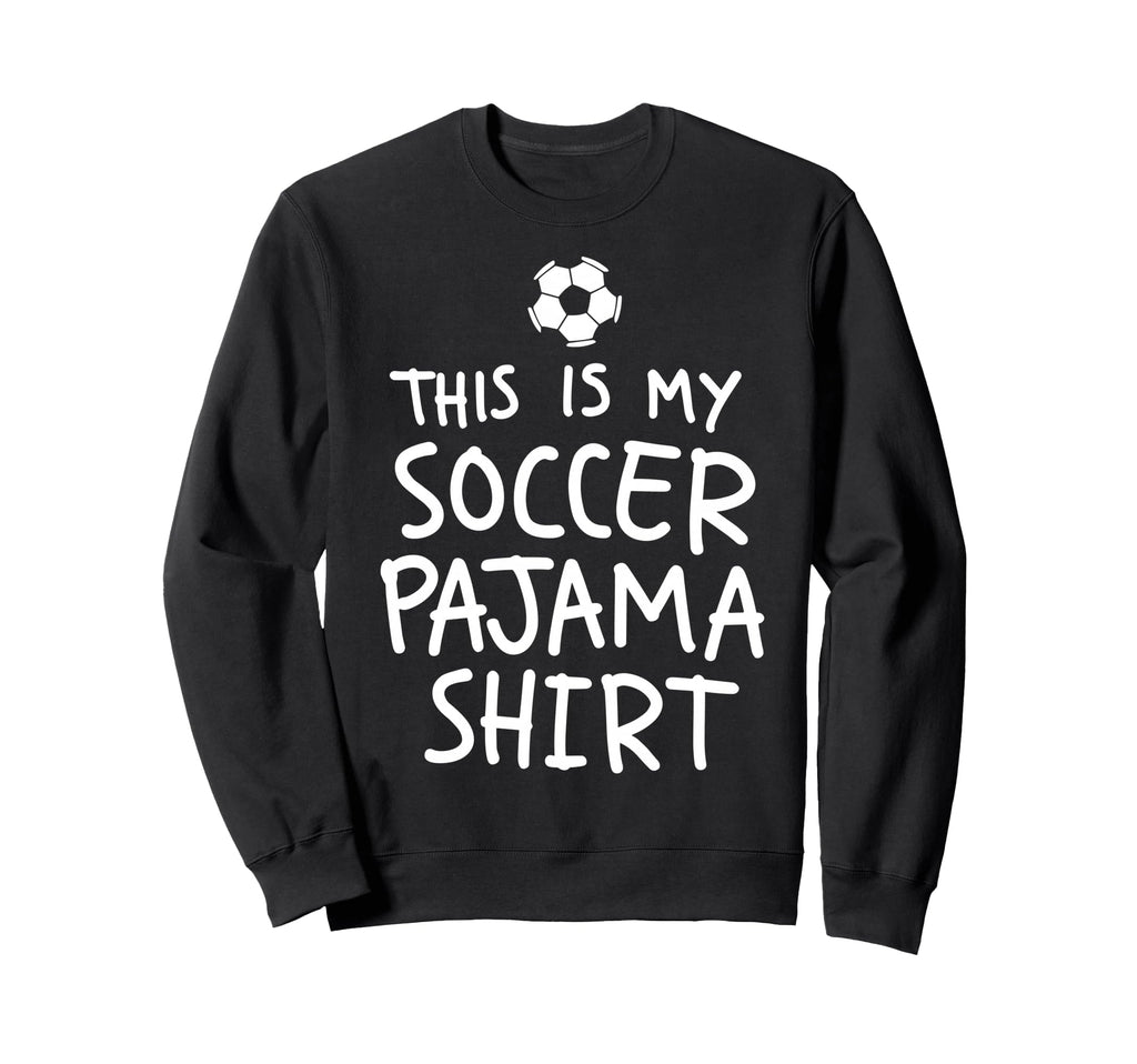 This Is My Soccer Pajama Funny Soccer Sweatshirt - Minimalist Print Unisex