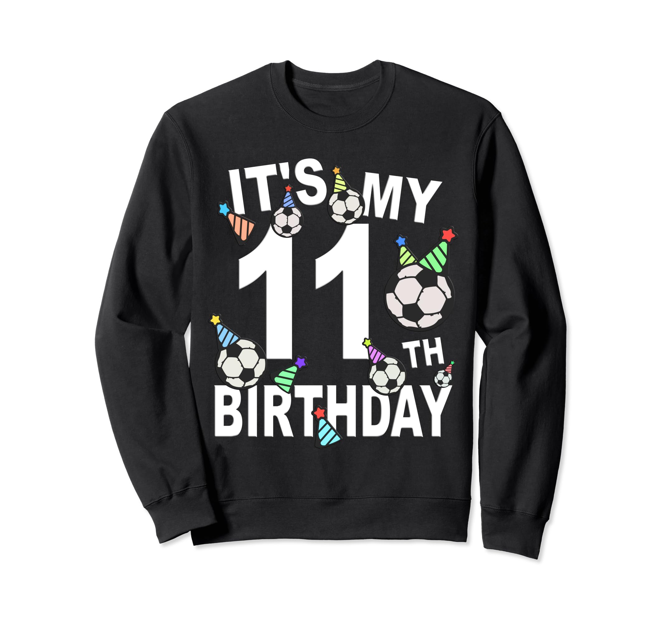 Funny Its My 11Th Birthday Hats Sweatshirt - Casual Everyday Wear Unisex