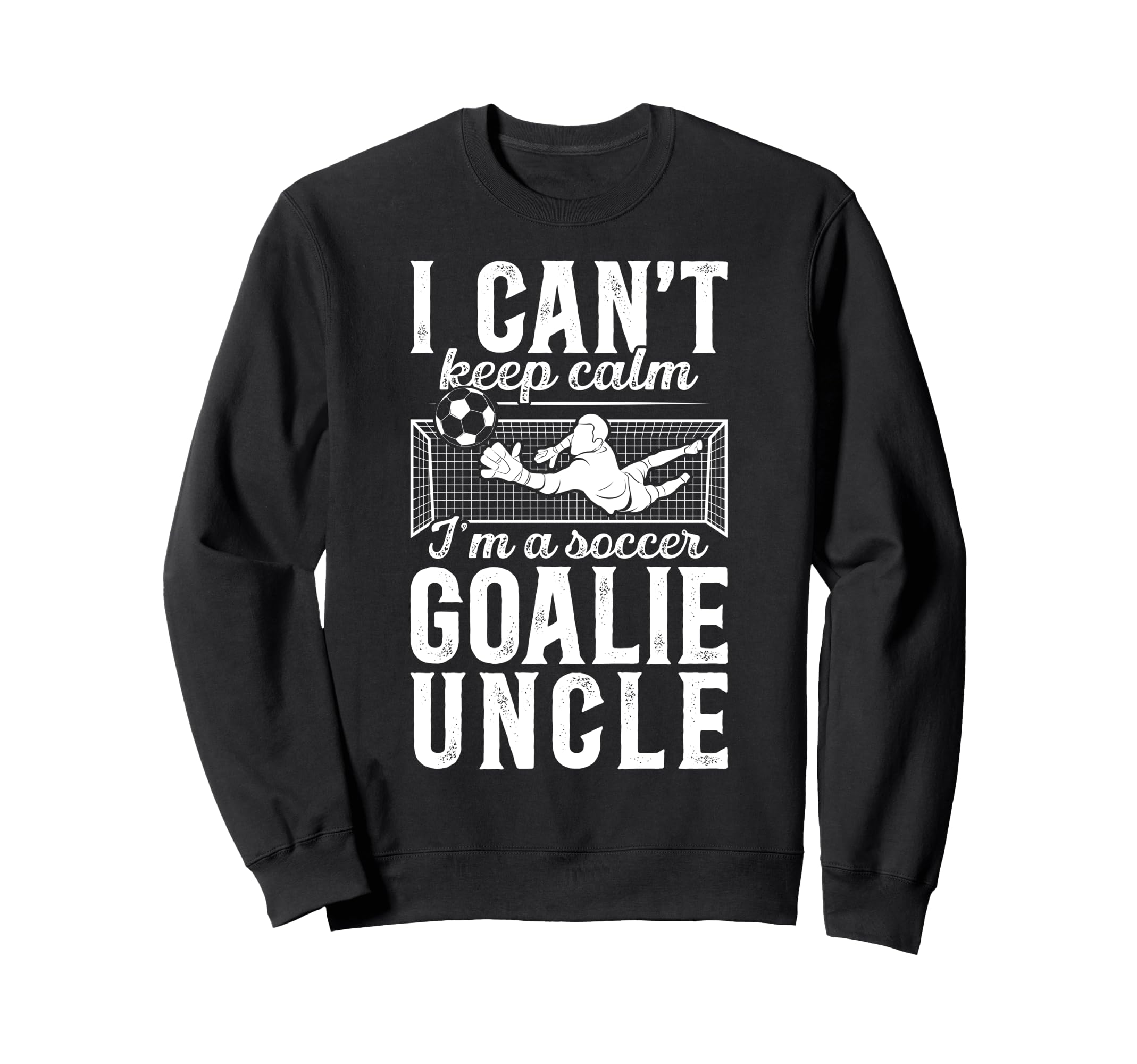 Im Soccer Goalie Uncle Soccer Sweatshirt - Aesthetic Graphic Men Women