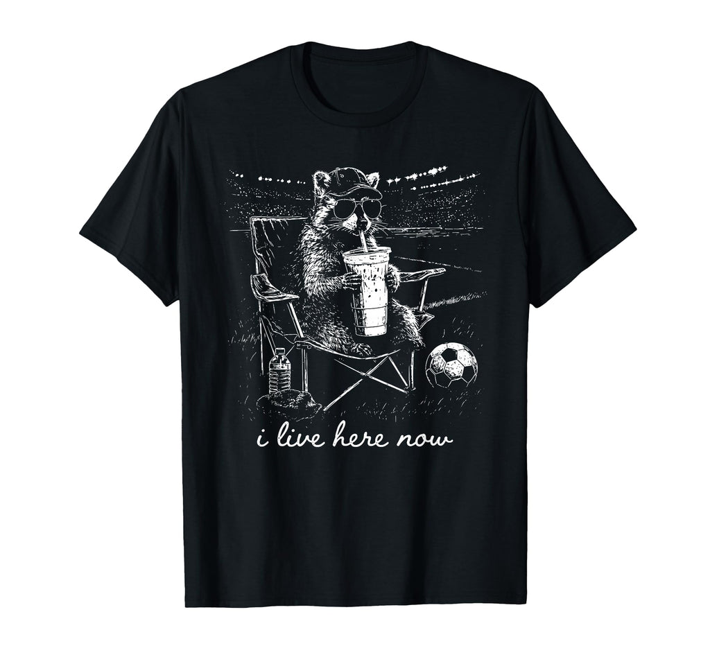 Funny Raccoon Soccer Field I Live Here Now T-Shirt - Trendy Graphic Unisex