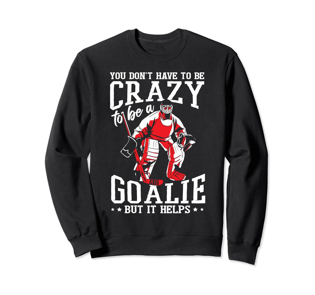 Funny Goalkeeper Ice Hockey Goalie Sweatshirt - Novelty Apparel for Adults