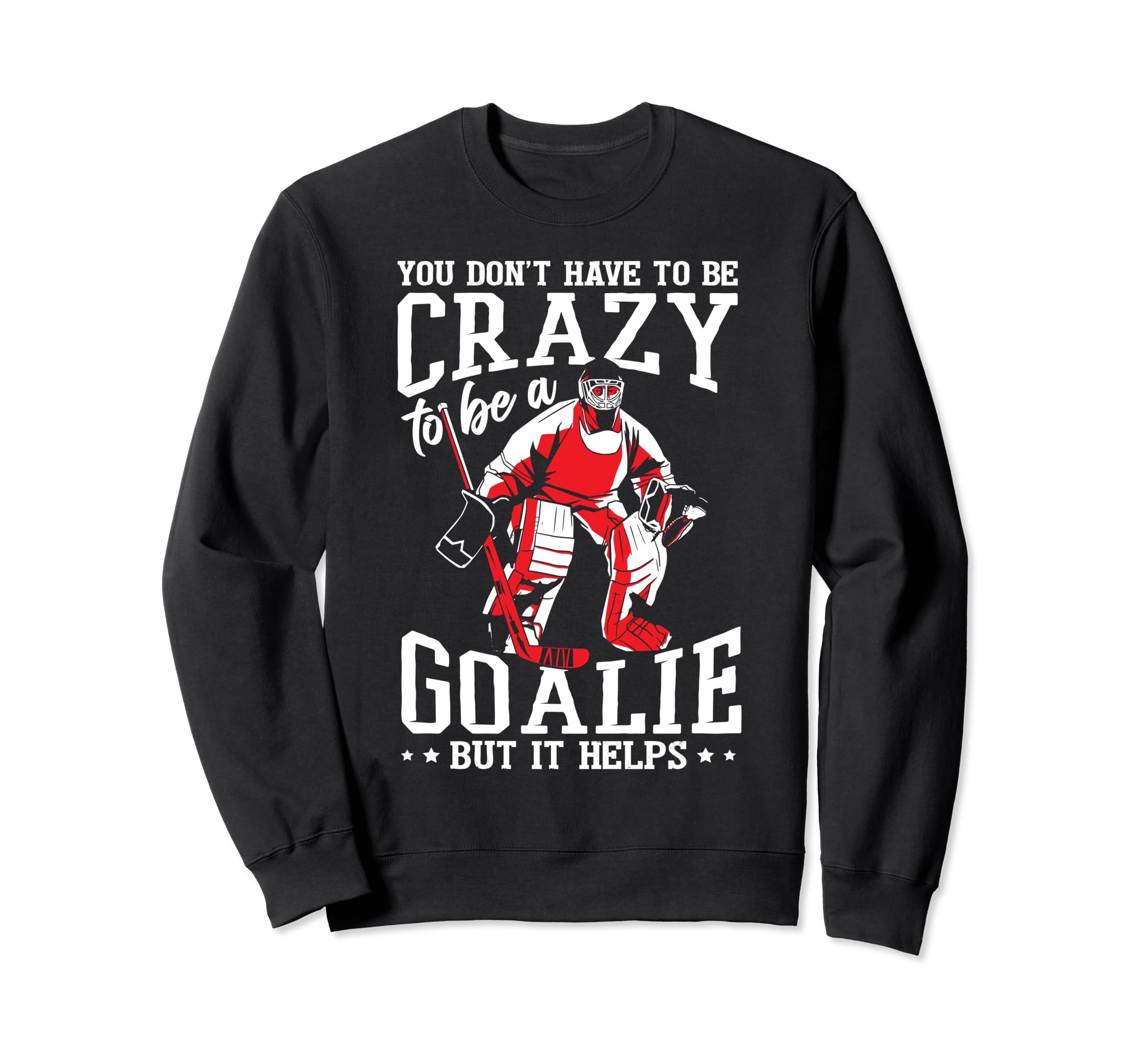 Funny Goalkeeper Ice Hockey Goalie Sweatshirt - Novelty Apparel for Adults