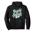 Raised Soccer Mom Family Pride Hoodie - Fun Novelty Design for Adults