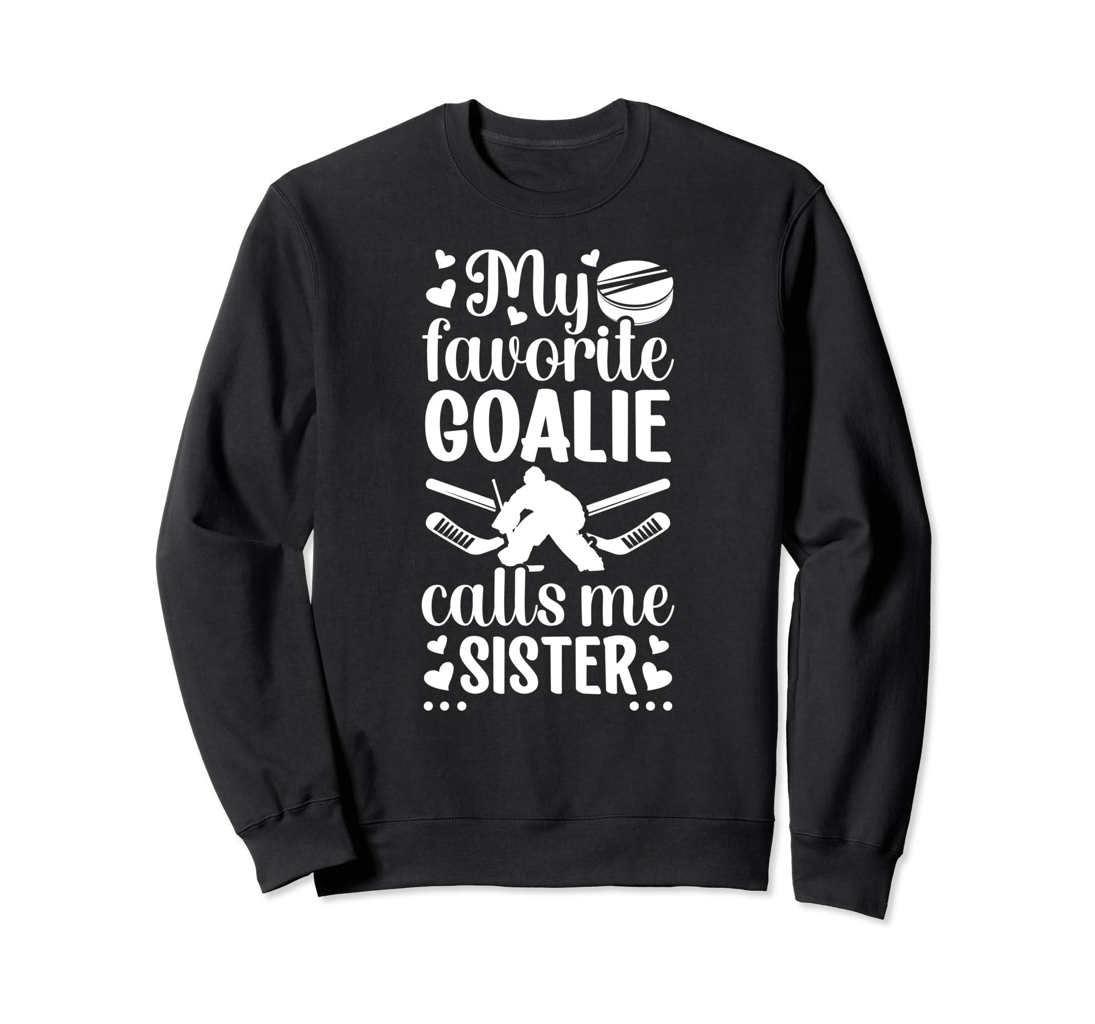 My Favorite Hockey Goalie Sister Sweatshirt - Graphic Print Men Women