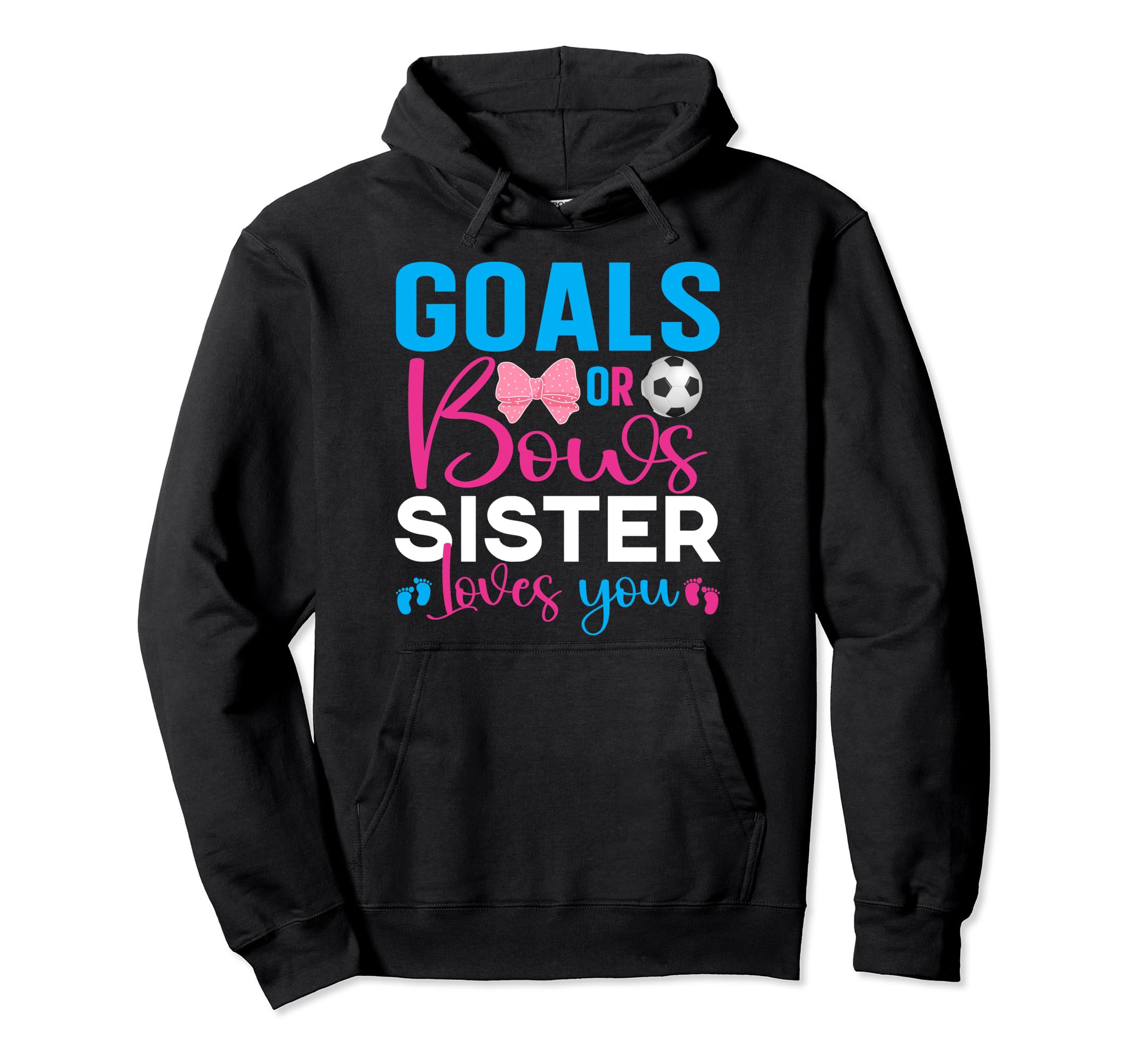Goals Or Bows Sister Loves You Gender Hoodie - Streetwear Style Men Women