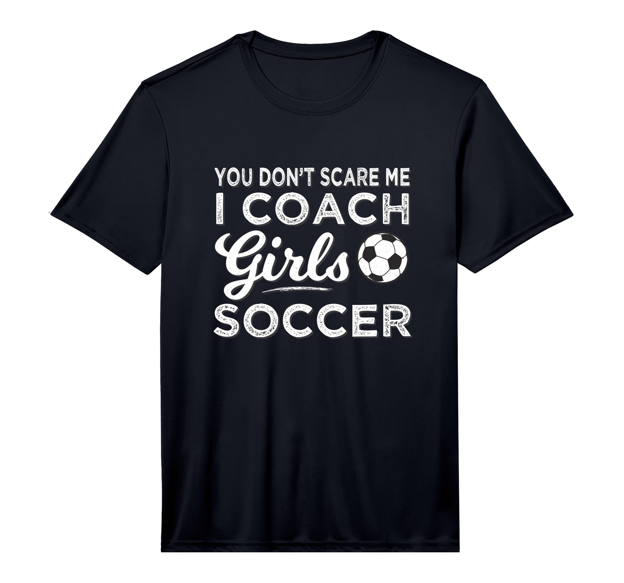 Mens You Dont Scare Me I Coach Soccer T-Shirt - Trendy Graphic Men Women