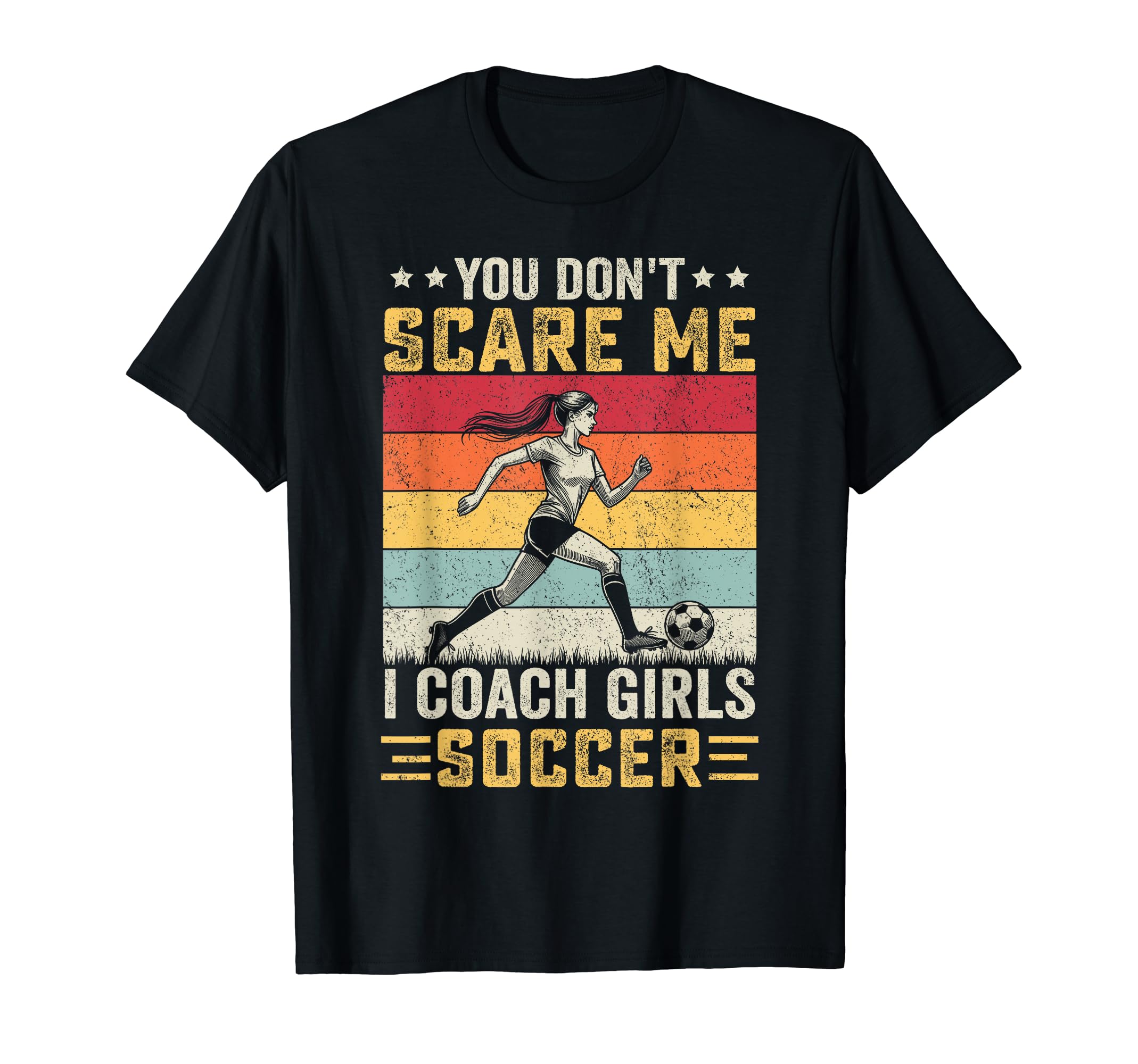 You Dont Scare Me I Coach Soccer Coach T-Shirt - Custom Art Print Unisex