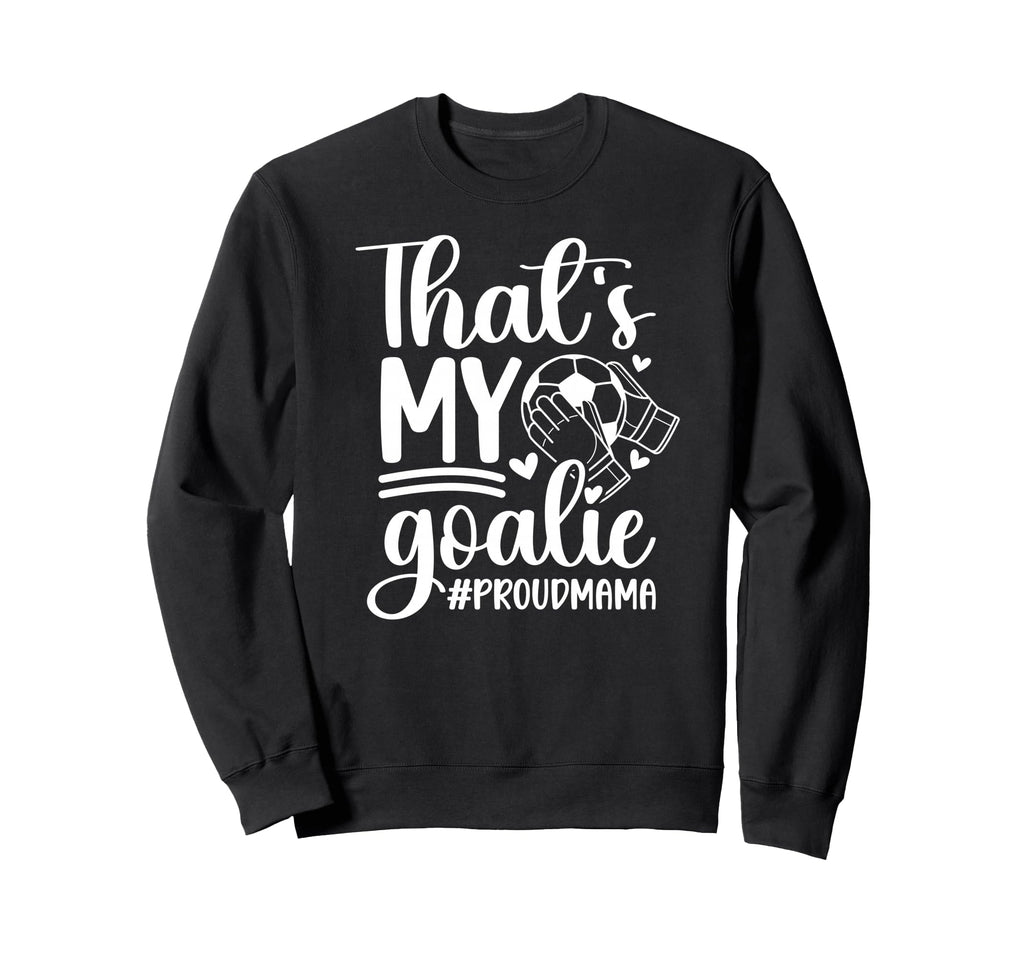 My Goalie Soccer Goalkeeper Mom Sweatshirt - Graphic Print Men Women