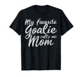 My Favorite Goalie Calls Me Mom Soccer Mom T-Shirt - Graphic Print Unisex