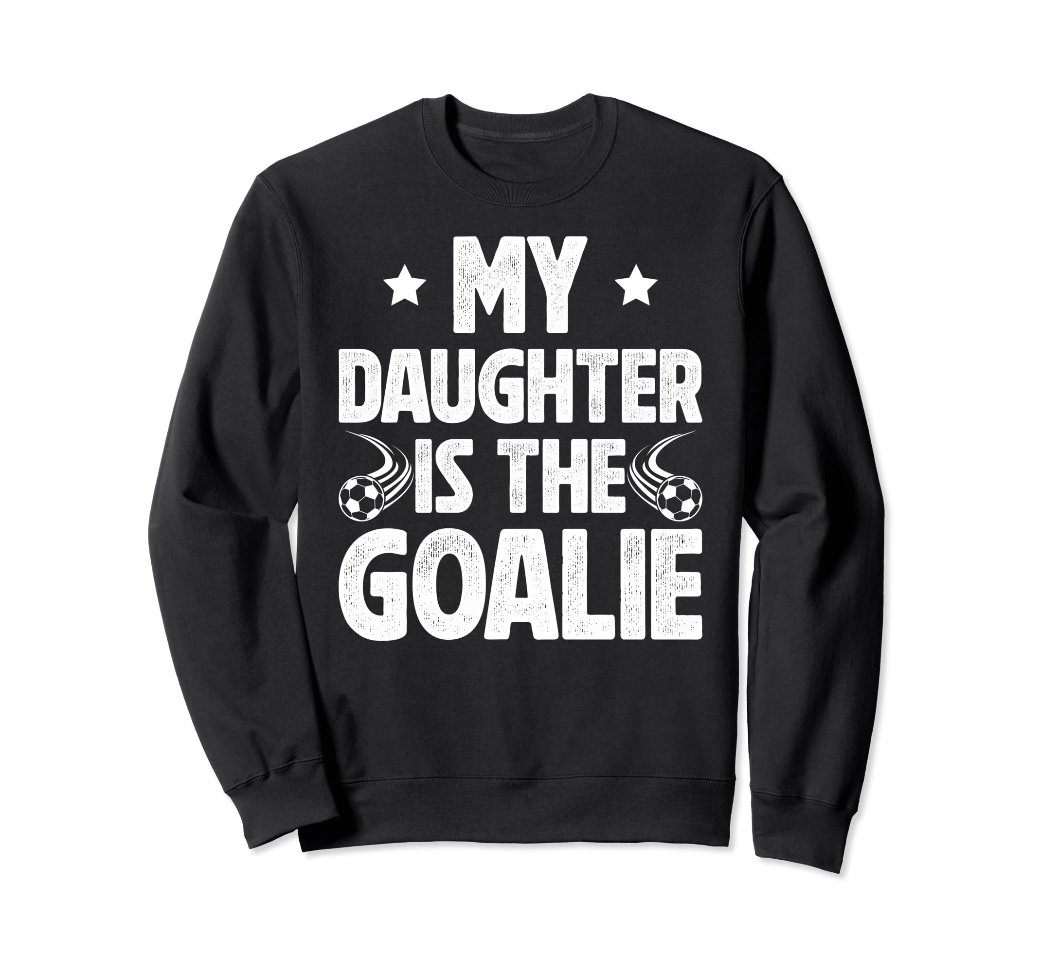 My Daughter Is Soccer Goalie Dad Sweatshirt - Novelty Apparel Unisex