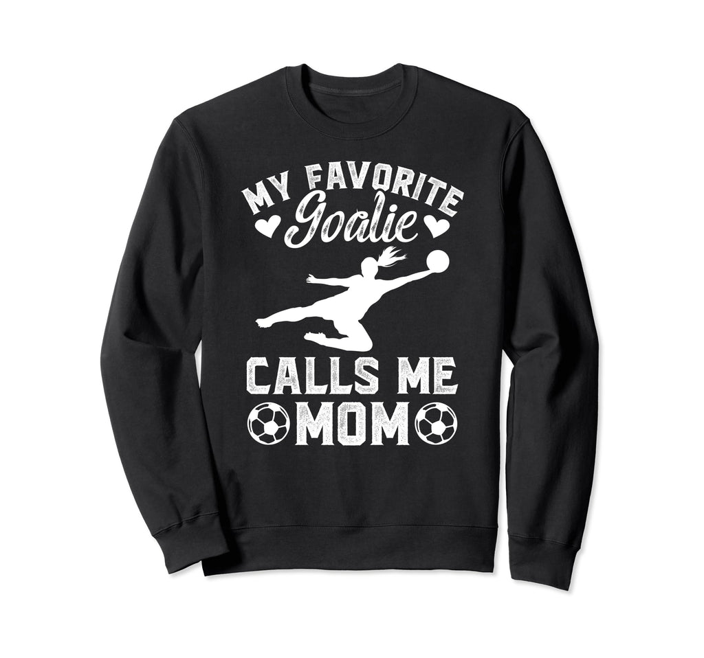 My Favorite Soccer Goalkeeper Mom Sweatshirt - Casual Everyday Wear Unisex
