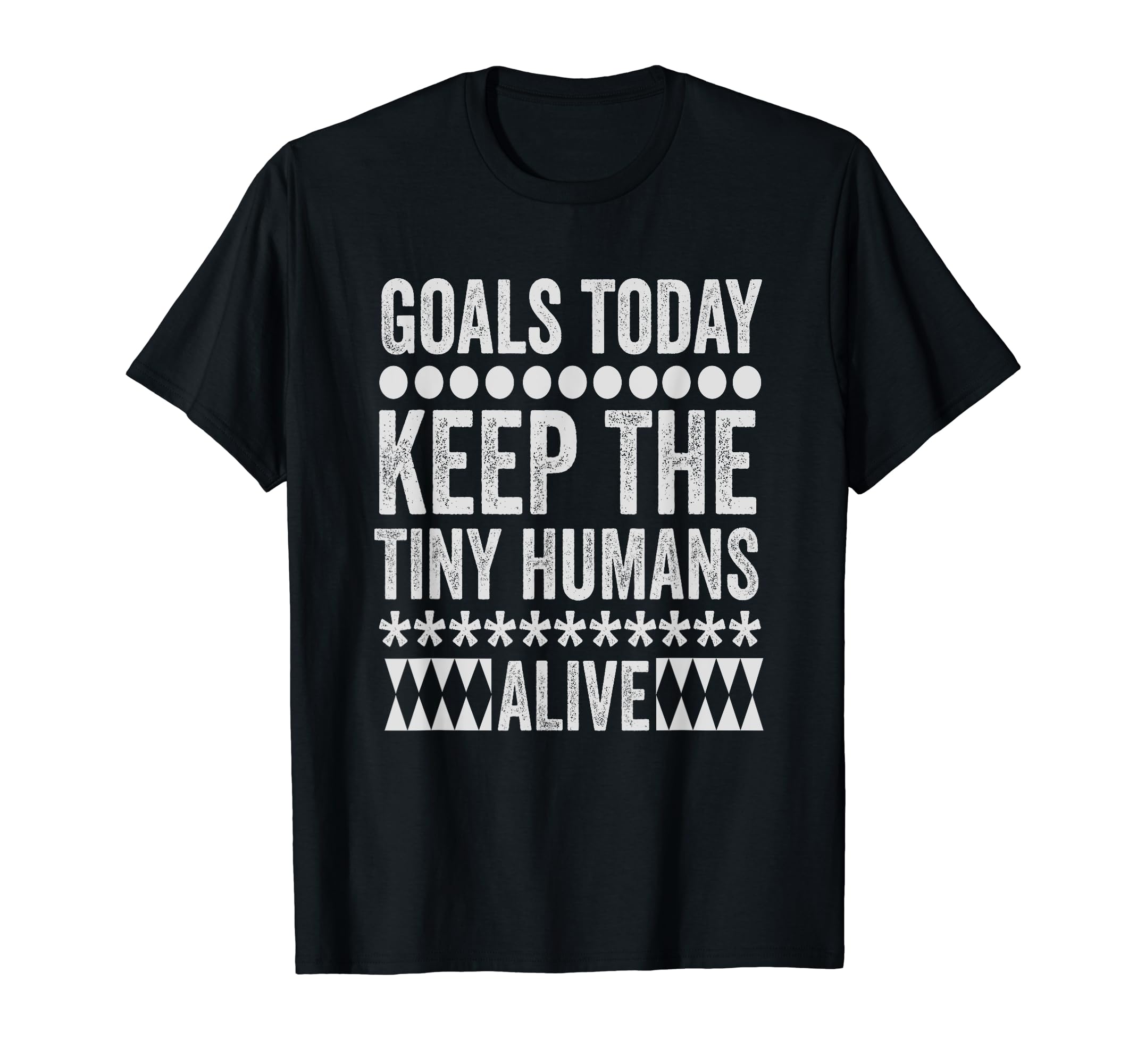 Todays Goal Keep Tiny Humans Alive T-Shirt - Fun Novelty Design for Adults