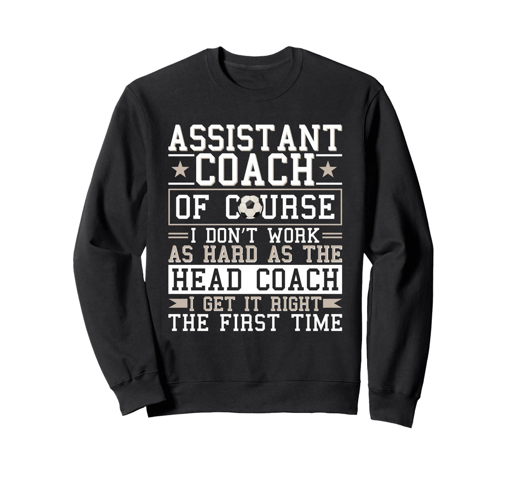 Soccer Assistant Coach Gets Sweatshirt - Casual Everyday Wear for Adults