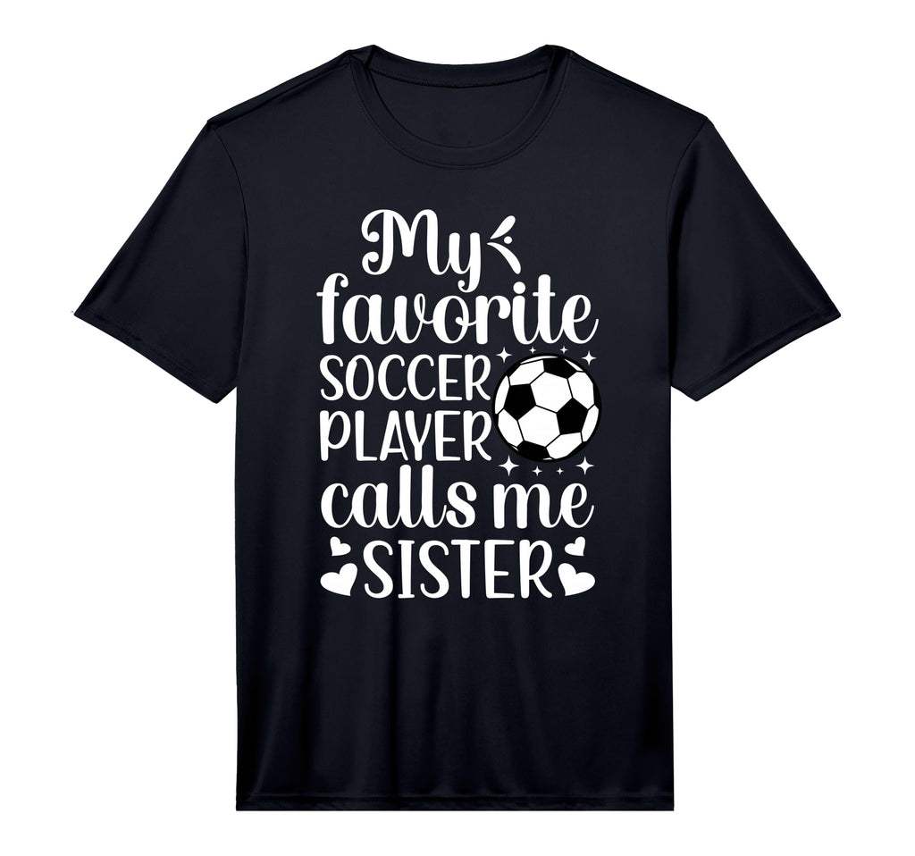 My Favorite Soccer Player Calls Me Sister T-Shirt - Graphic Print Unisex