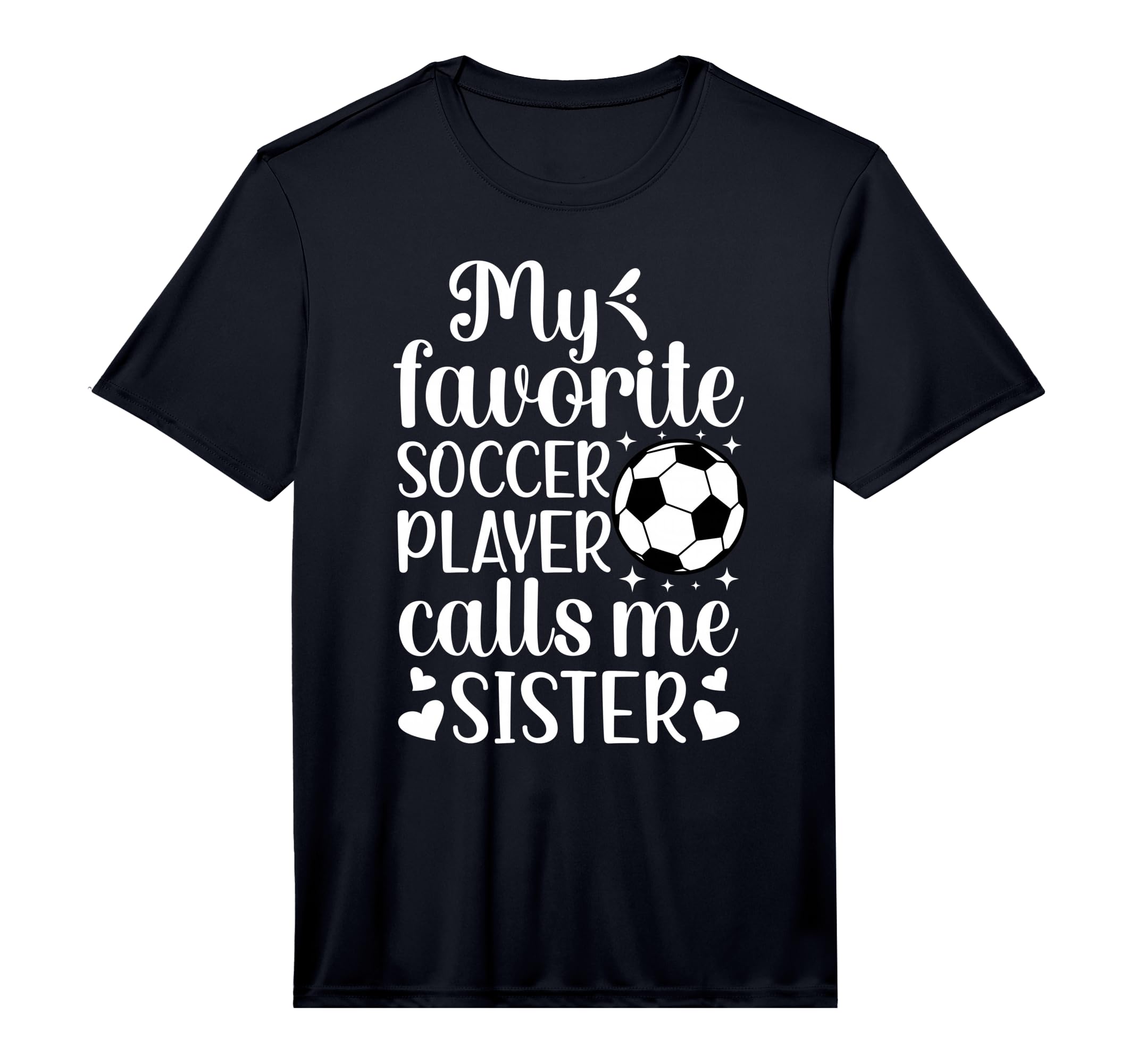 My Favorite Soccer Player Calls Me Sister T-Shirt - Graphic Print Unisex