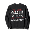 My Favorite Goalie Calls Me Grandmom Sweatshirt - Graphic Print Unisex