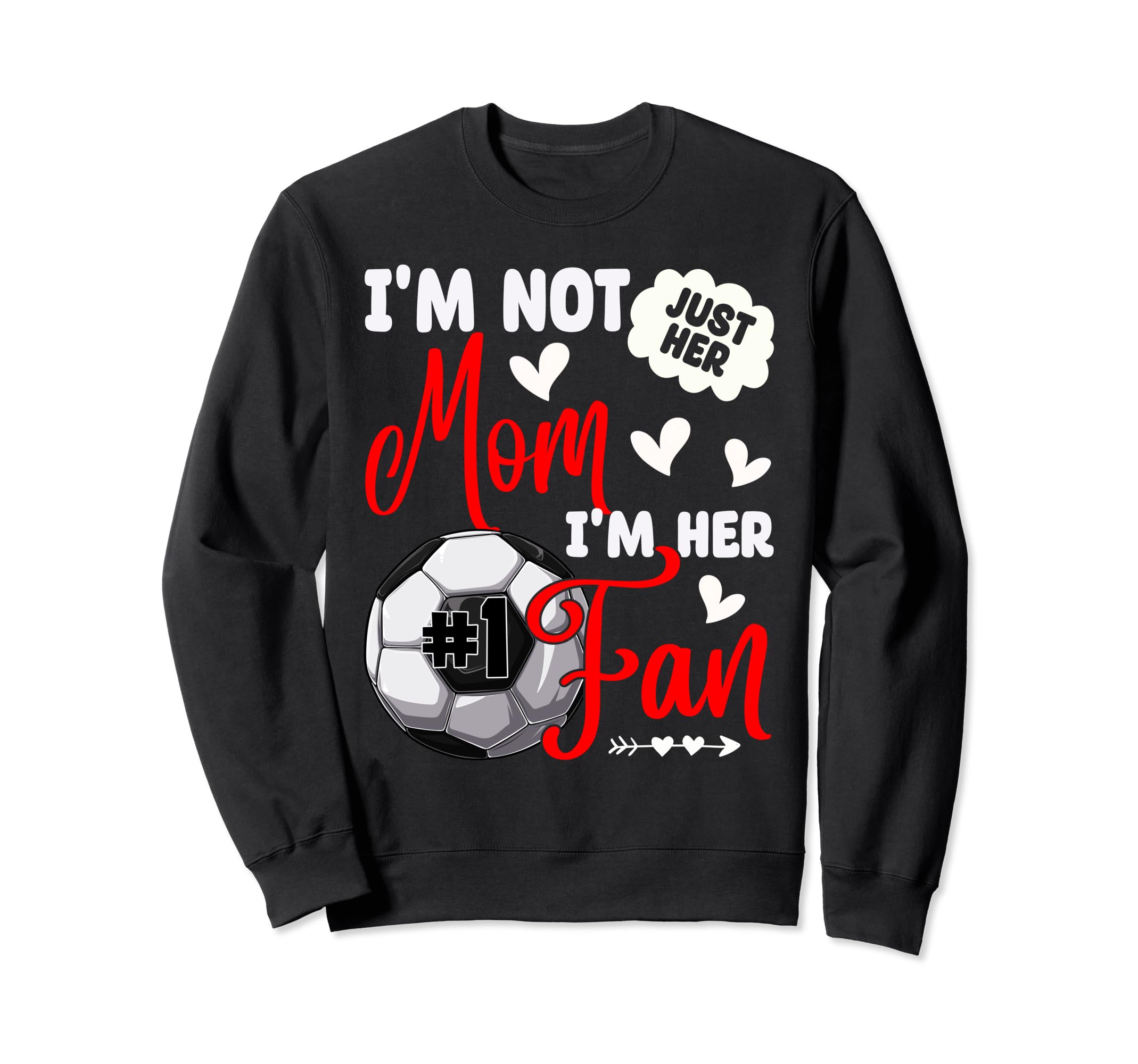 Im Not Just Her Mom Im Her Number 1 Sweatshirt - Minimalist Print Unisex