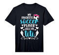 Mens My Favorite Soccer Player Calls T-Shirt - Custom Art Print Men Women