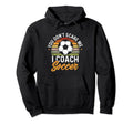 Funny Soccer Lover And Soccer Coach Hoodie - Aesthetic Graphic Unisex