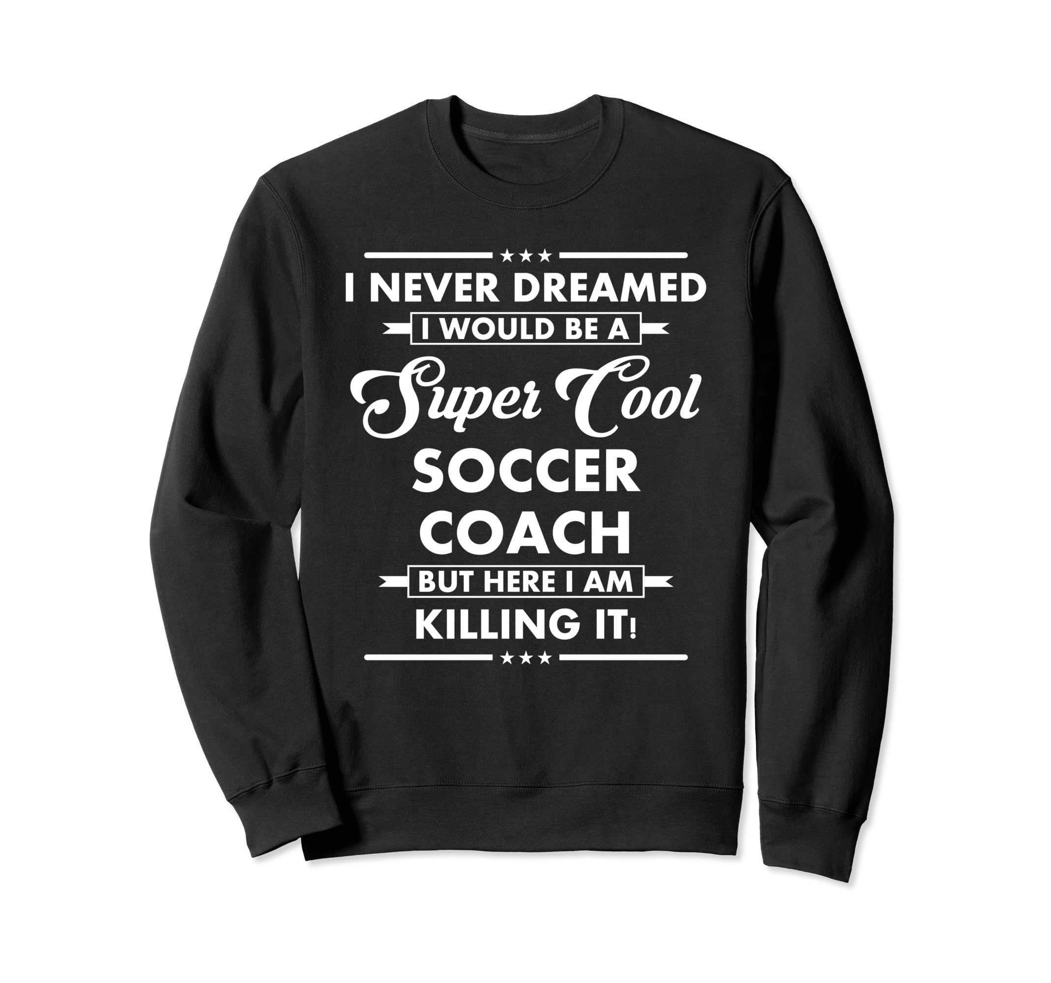 Funny Soccer Coach Occupation Career Sweatshirt - Trendy Graphic Men Women