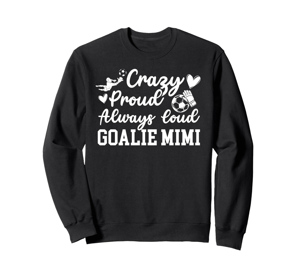 Crazy Proud Soccer Goalie Mimi Sweatshirt - Minimalist Print Men Women