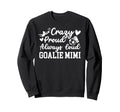 Crazy Proud Soccer Goalie Mimi Sweatshirt - Minimalist Print Men Women
