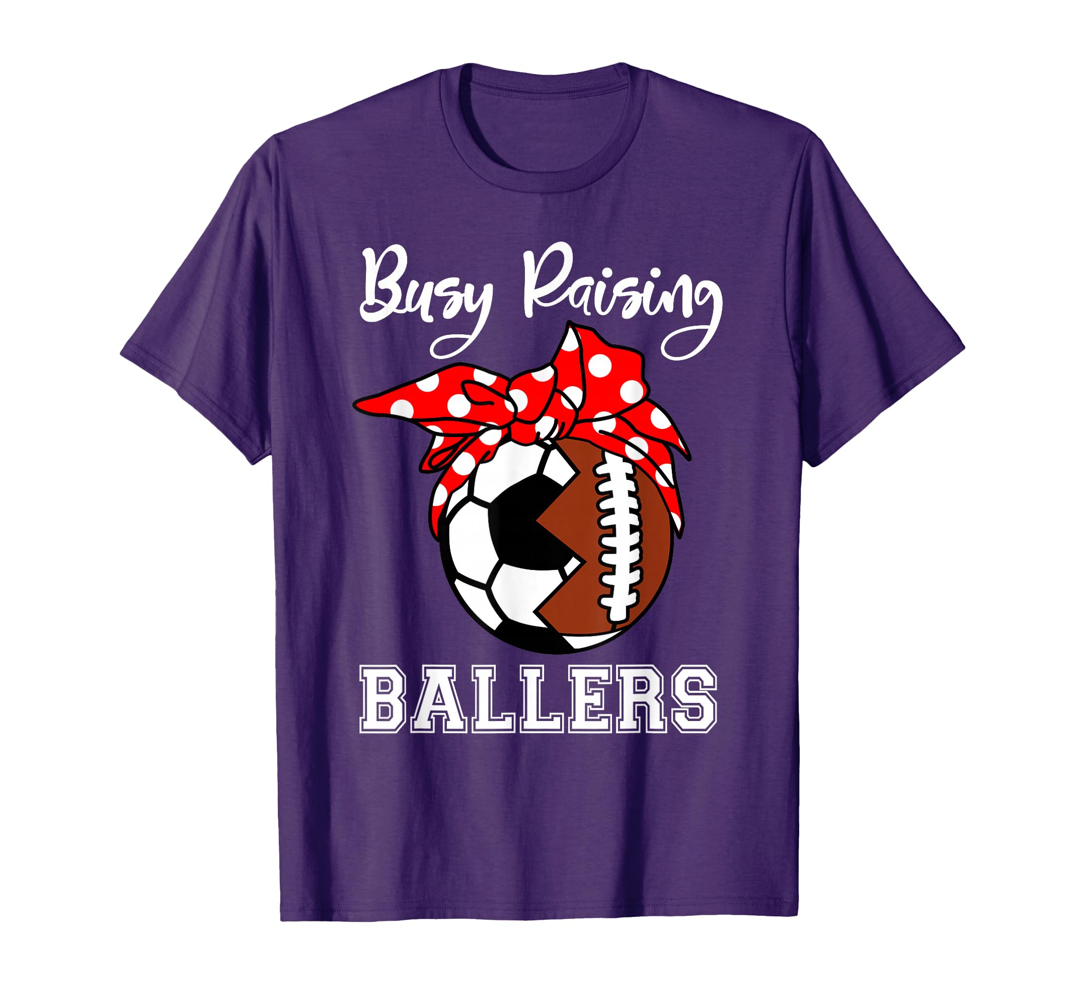 Busy Raising Ballers Funny Football T-Shirt - Custom Art Print Unisex