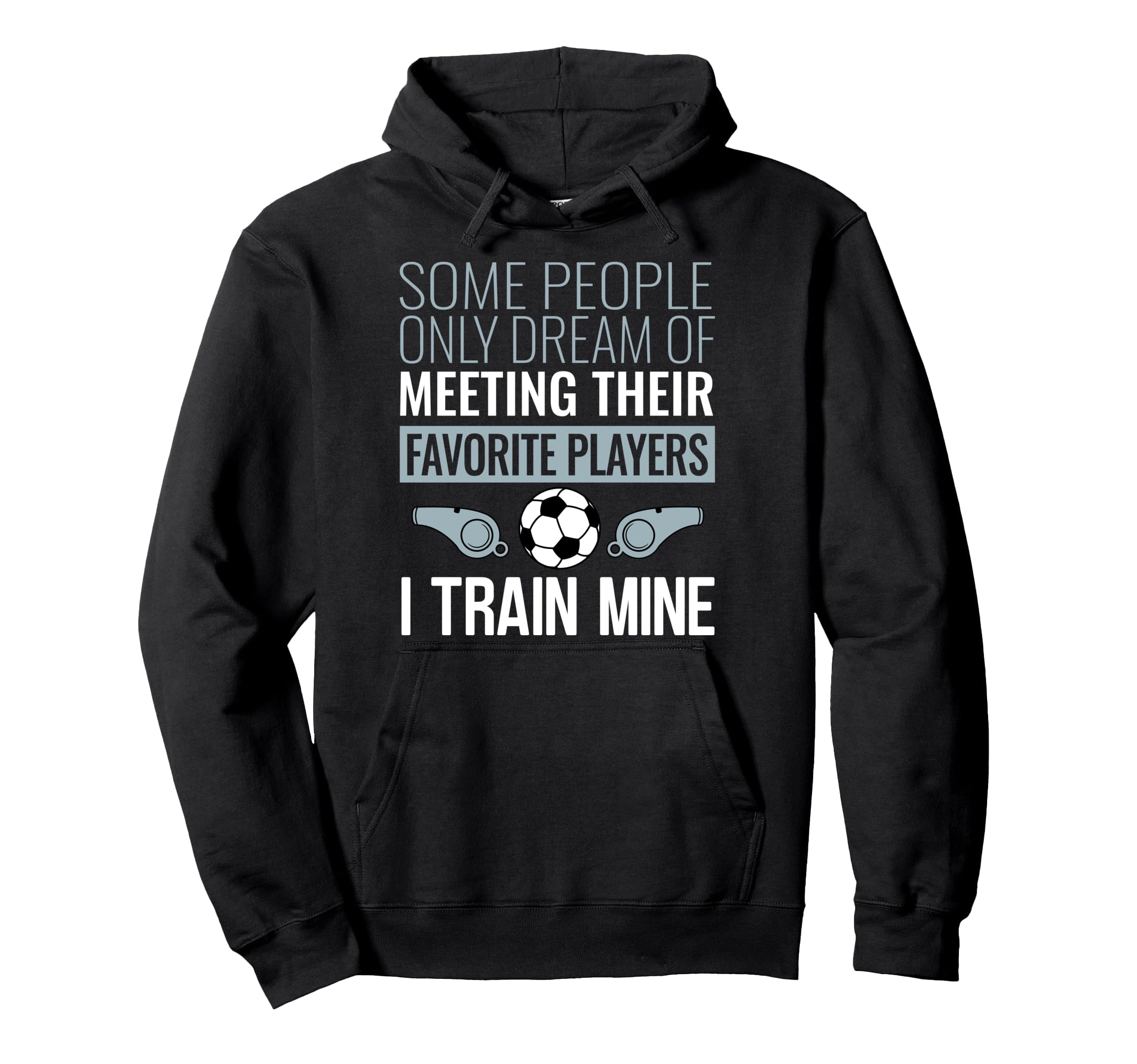 Funny Soccer Coach Trainer Team Sports Hoodie - Novelty Apparel Unisex