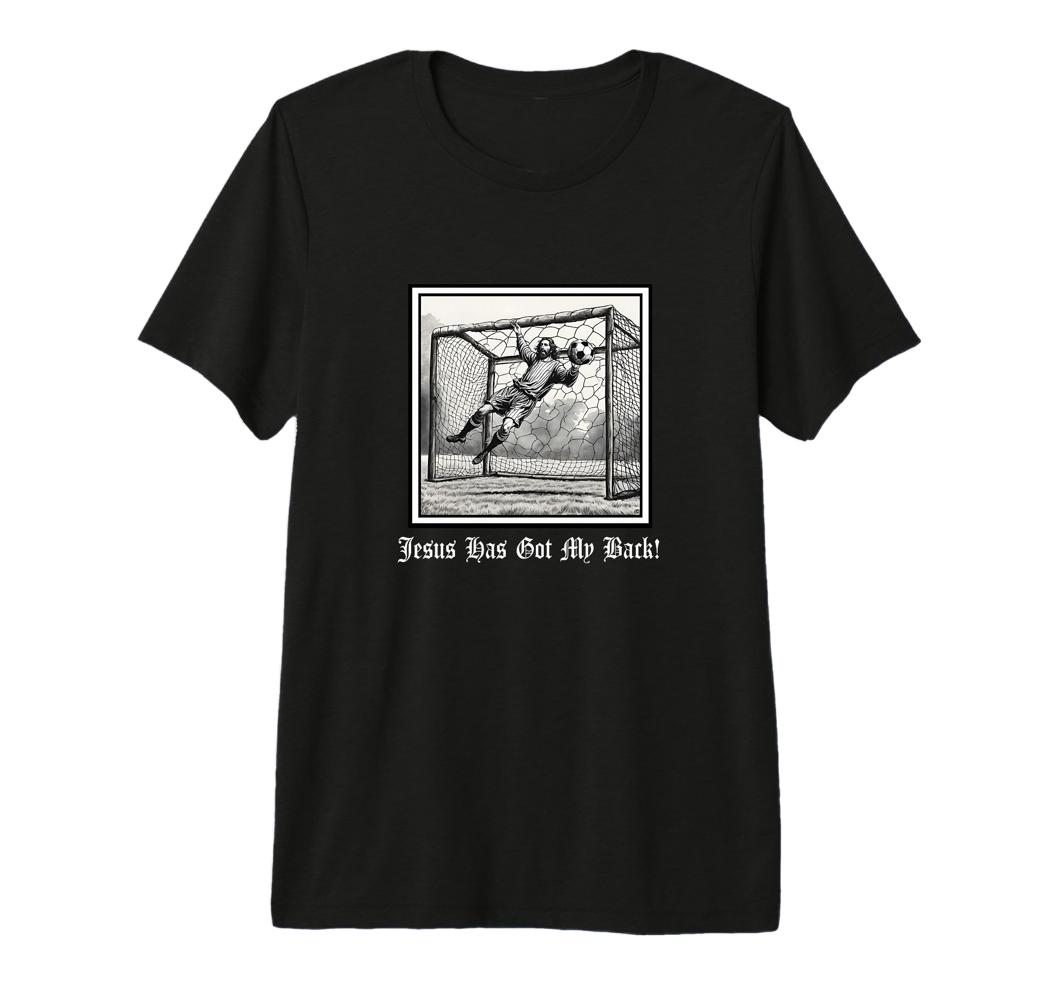 Jesus Has Got My Back Soccer T-Shirt - Casual Everyday Wear Men Women