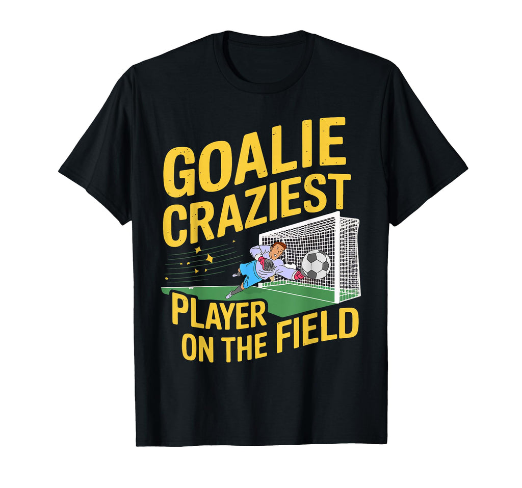 Goalie Craziest Player Field Goalkeeper T-Shirt - Graphic Print Men Women