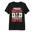 Proud Soccer Dad Fueled Coffee Tri Blend T-Shirt - Minimalist Print Unisex