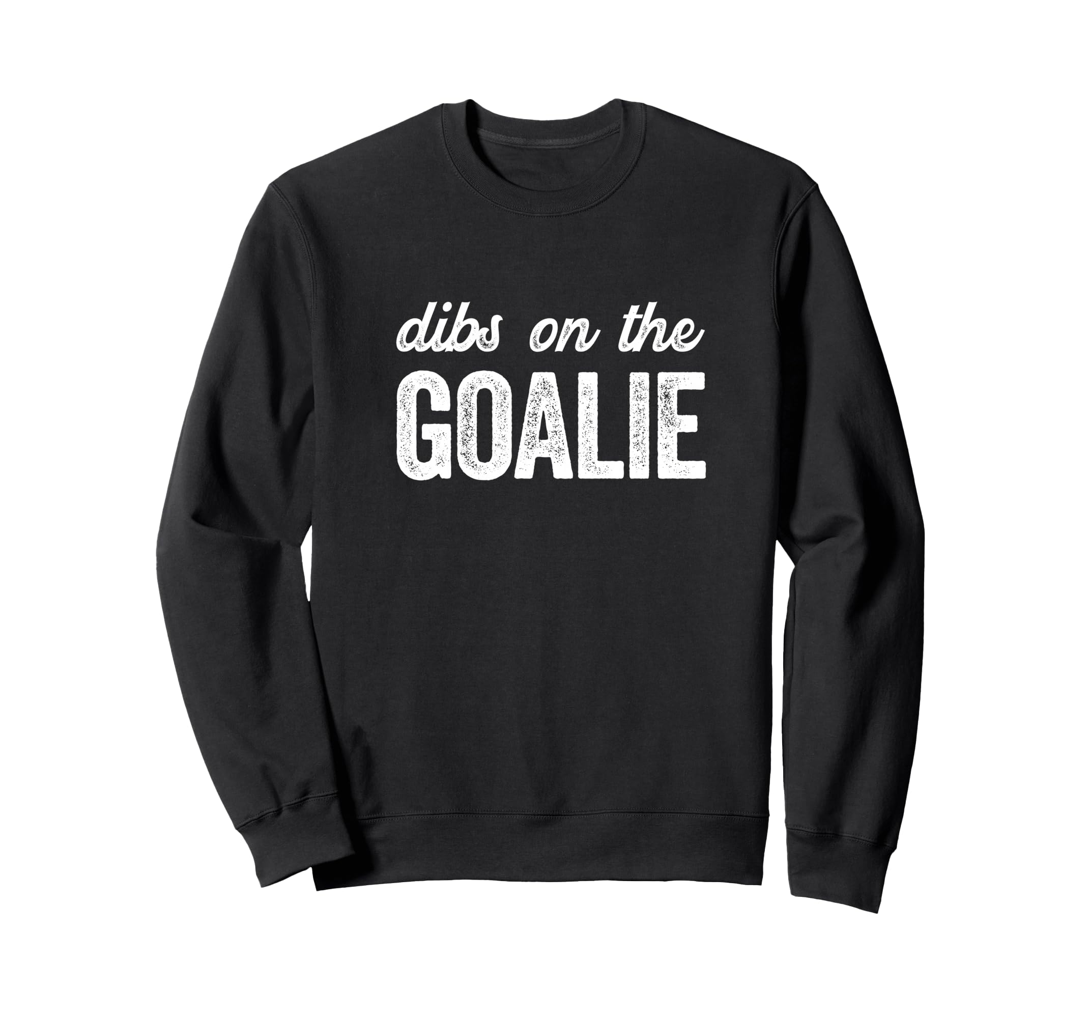 Funny Goalie Wife Dibs Goalie Sweatshirt - Minimalist Print Men Women