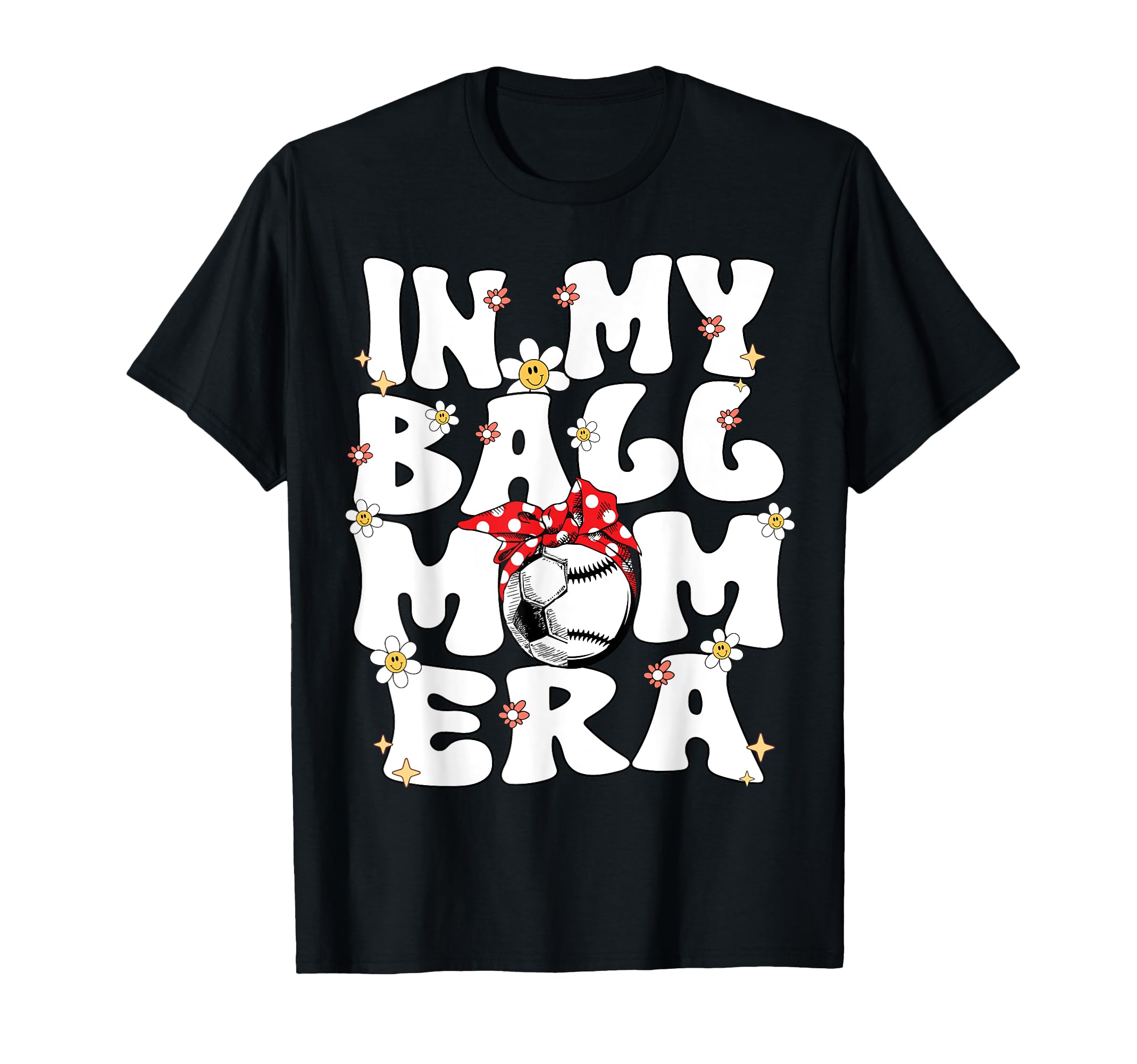 My Ball Mom Era Baseball Soccer Mom Mother T-Shirt - Unique Graphic Unisex