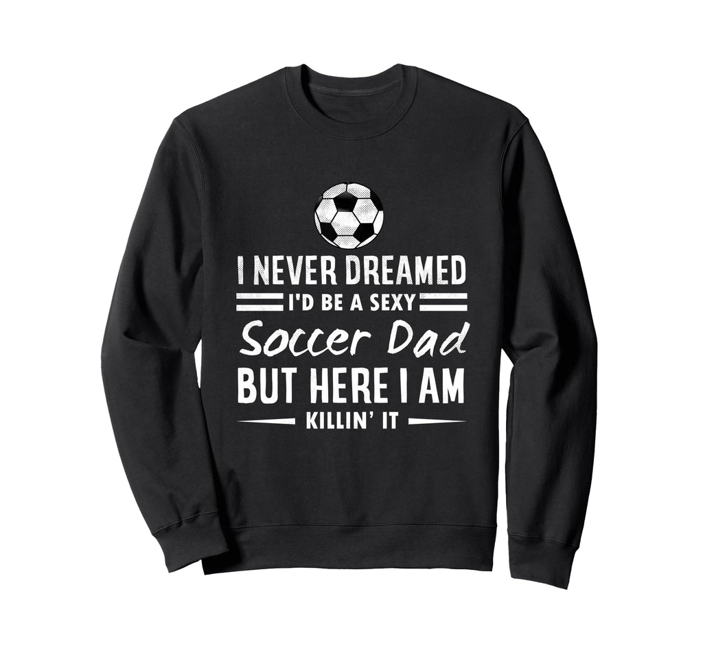 Funny Sports I Never Dreamed Sweatshirt - Casual Everyday Wear for Adults