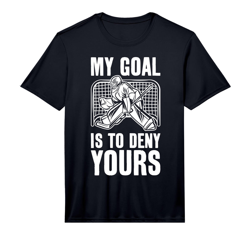 Goalie My Goal Is To Deny Yours Ice T-Shirt - Fun Novelty Design Unisex