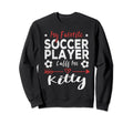 My Favorite Soccer Player Calls Sweatshirt - Custom Art Print for Adults