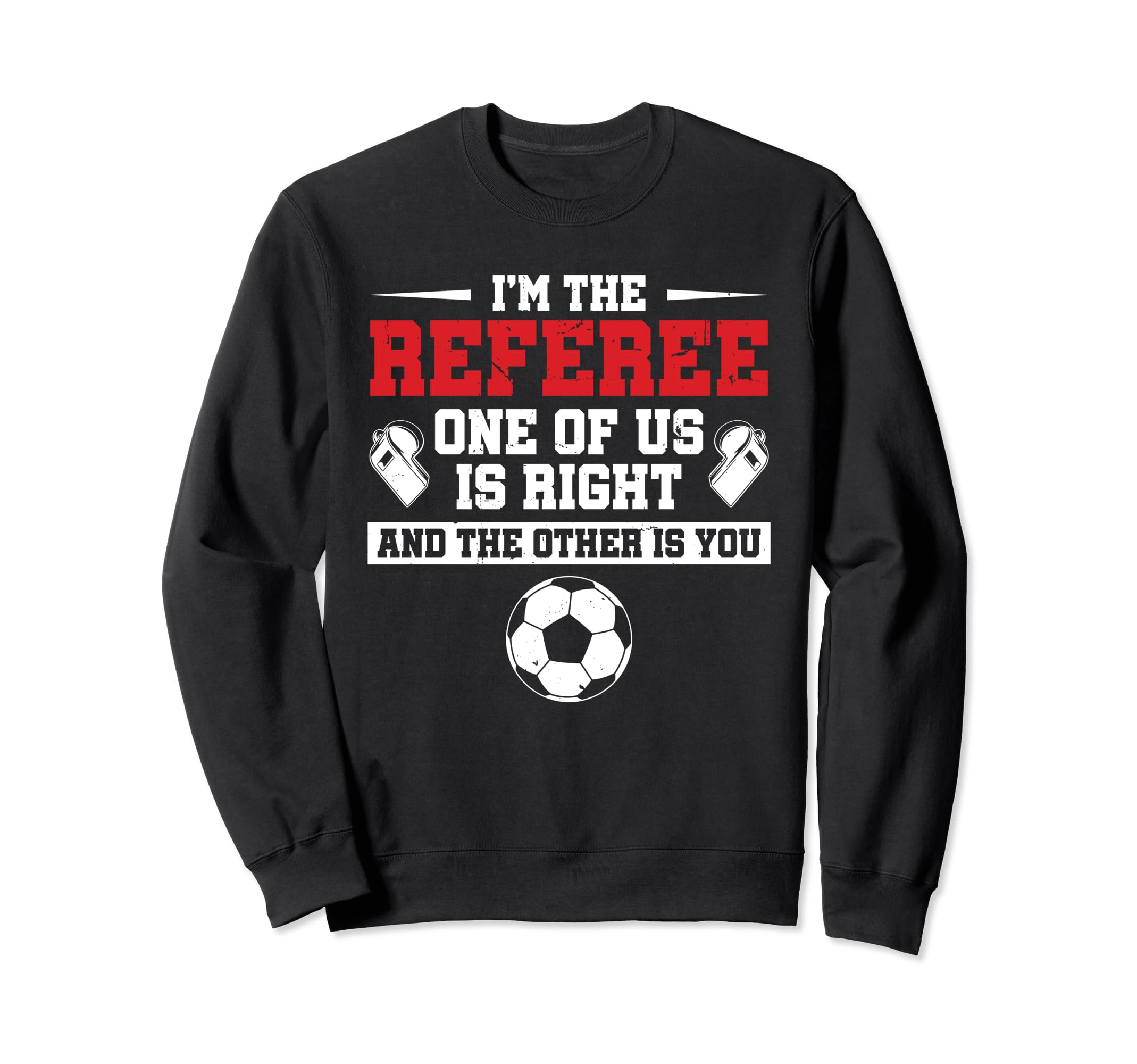 Im Referee One Us Is Right Goalkeeper Sweatshirt - Streetwear Style Unisex