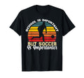 Funny Soccer Jokes Soccer Player T-Shirt - Fun Novelty Design Men Women