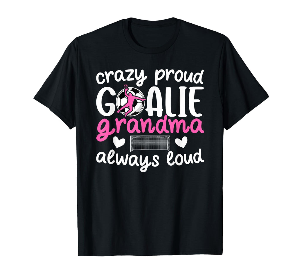 Crazy Proud Soccer Goalie Grandma Soccer T-Shirt - Unique Graphic Unisex