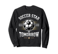 Soccer Star Tomorrow Talent Sweatshirt - Fun Novelty Design for Adults
