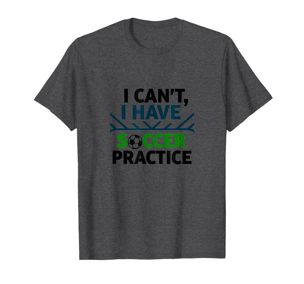 I Cant I Have Soccer Practice Coach T-Shirt - Trendy Graphic for Adults