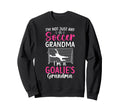 Im Soccer Goalie Grandma Soccer Sweatshirt - Trendy Graphic Men Women