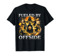Fueled Offside Soccer Funny Hard T-Shirt - Casual Everyday Wear Men Women