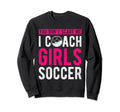 You Dont Scare Me I Coach Soccer Sweatshirt - Novelty Apparel for Adults