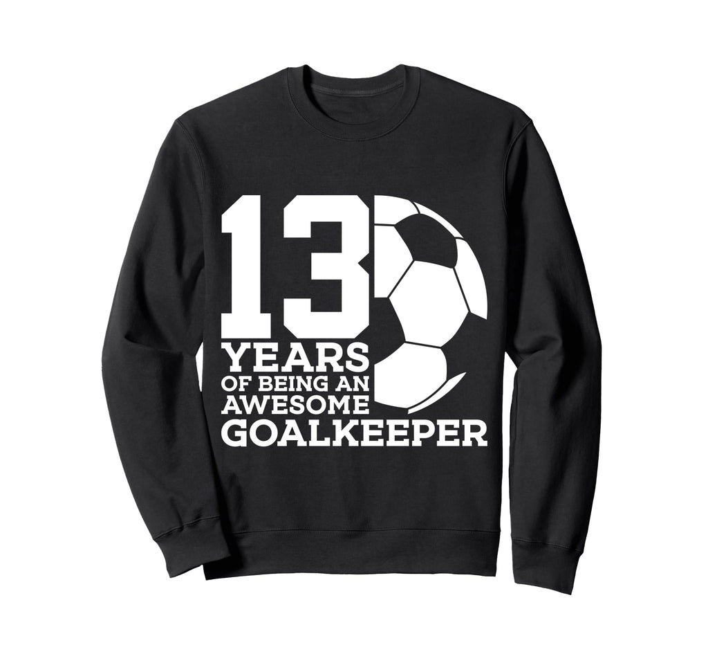Soccer 13 Years Awesome Soccer Sweatshirt - Casual Everyday Wear Unisex