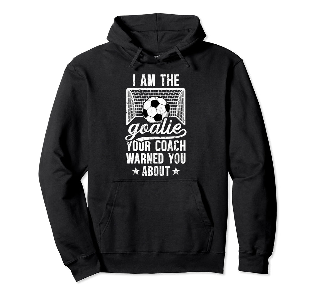 I Am Soccer Goalie Soccer Goalkeeper Hoodie - Trendy Graphic for Adults
