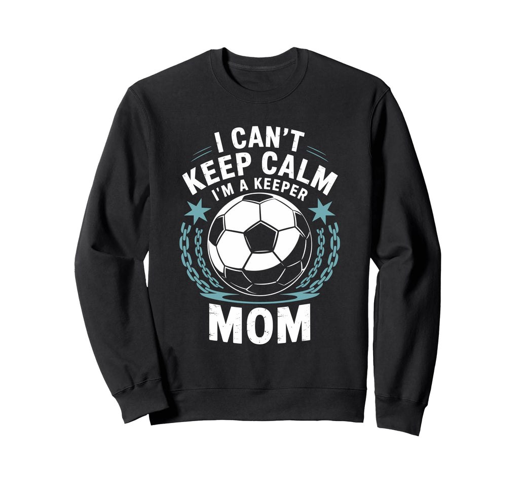 Team Soccer Lover I Cant Keep Calm Im Sweatshirt - Unique Graphic Unisex