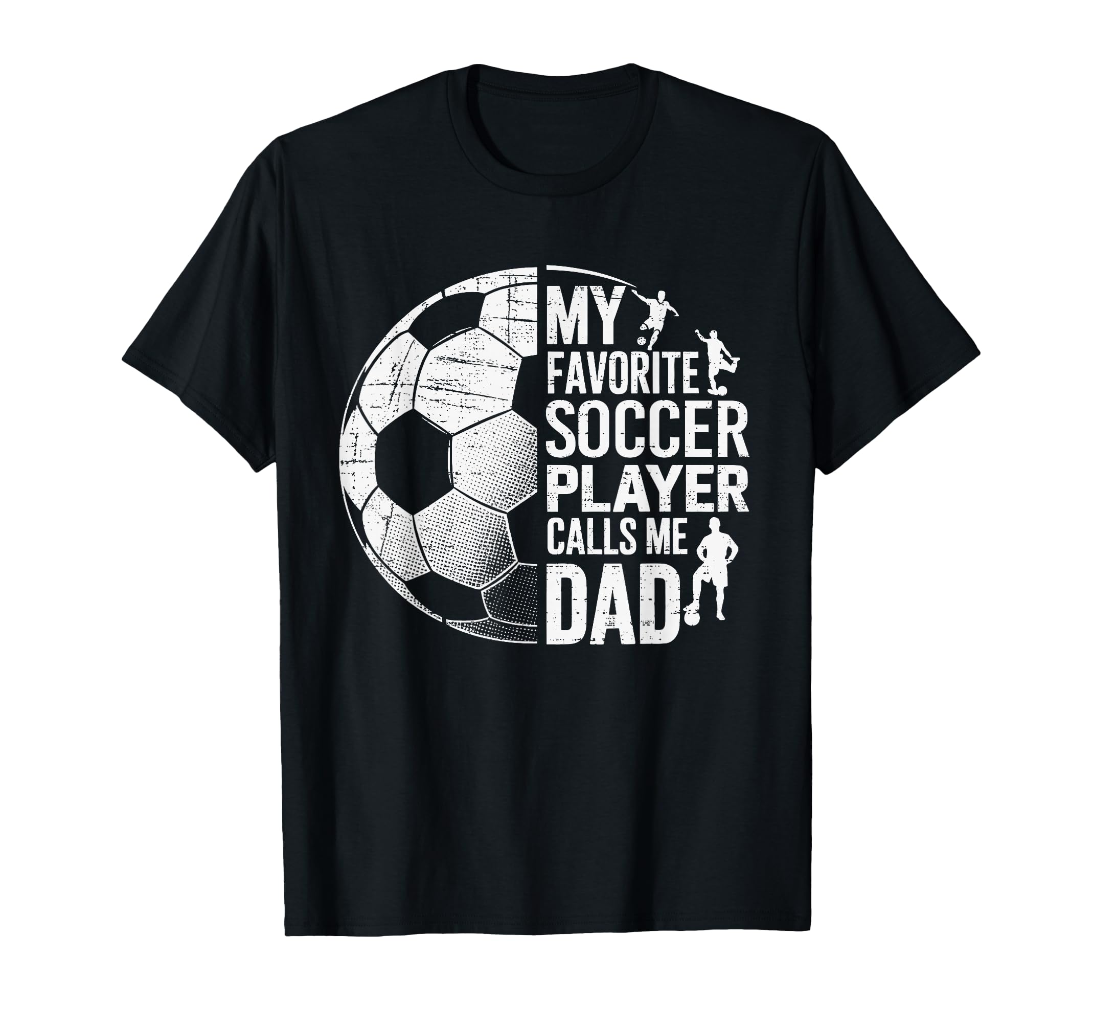 My Favorite Soccer Player Calls Me Dad T-Shirt - Fun Novelty Design Unisex