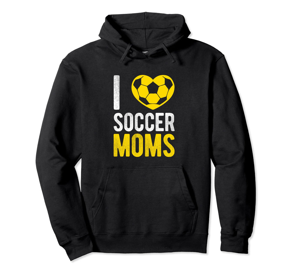 I Love Soccer Moms Soccer Football Gift Hoodie - Aesthetic Graphic Unisex